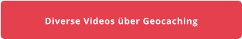 Diverse Videos über Geocaching