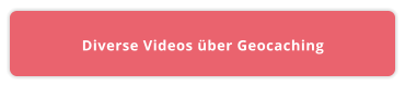 Diverse Videos über Geocaching