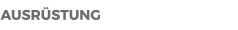 AUSRÜSTUNG